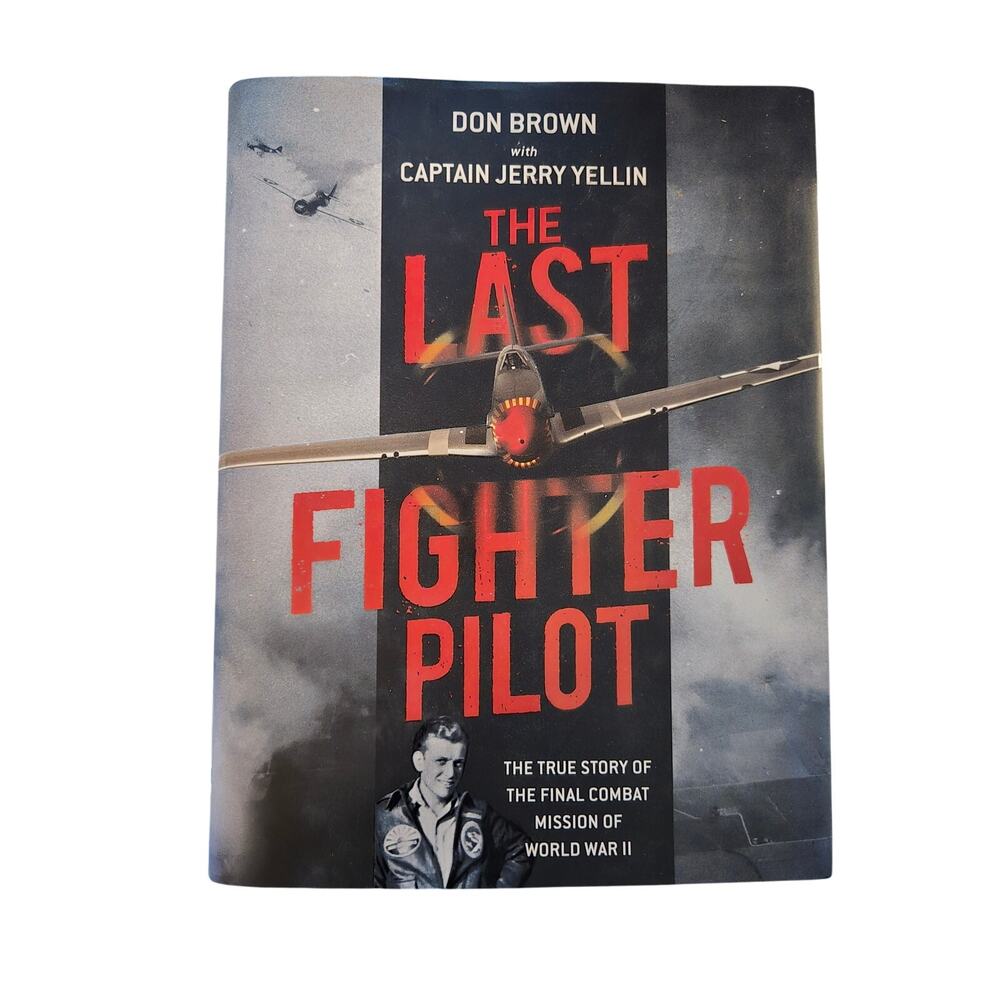 The last fighter pilot by Don Brown 9781621575061 regnery history